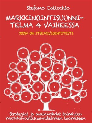 cover image of MARKKINOINTISUUNNITELMA 4 VAIHEESSA. Strategiat ja avainkohdat toimivien markkinointisuunnitelmien luomiseen